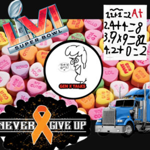 Episode: 22 “Superbowl, GenZKids grades, Trucker convoy and more…”