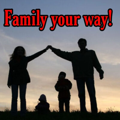 Episode: 27. “Family your way, not anyone elses!”