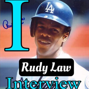 Interview #4: “Rudy Law, 1970’s MLB player!”