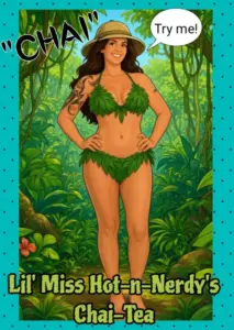 Lil’ Miss Hot-N-Nerdys CHAI TEA!